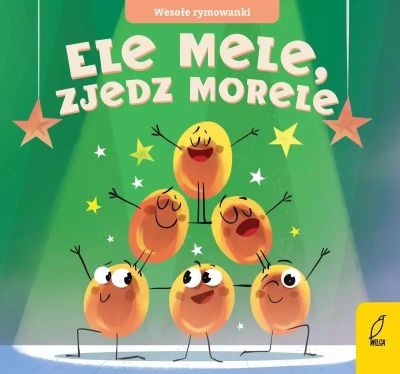 WESOŁE RYMOWANKI. ELE MELE, ZJEDZ MORELE