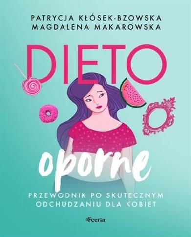 DIETOOPORNE. KOBIECY PRZEWODNIK PO SKUTECZNYM