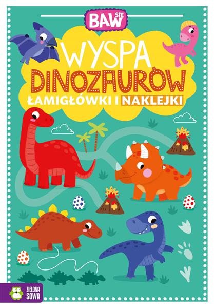 BAW SIĘ. WYSPA DINOZAURÓW. ŁAMIGŁÓWKI I NAKLEJKI