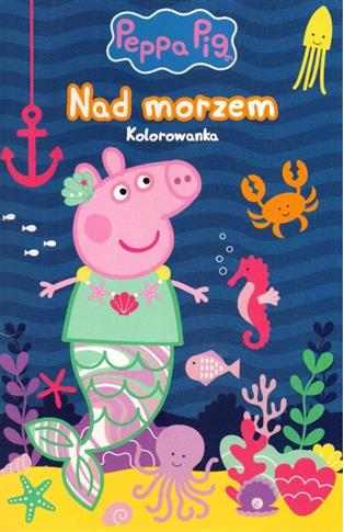 ŚWINKA PEPPA. NAD MORZEM. KOLOROWANKA