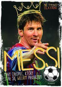 MESSI. MAŁY CHŁOPIEC, KTÓRY STAŁ SIĘ