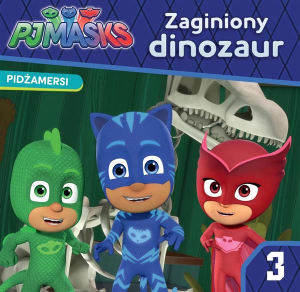 PIDŻAMERSI 3. ZAGINIONY DINOZAUR