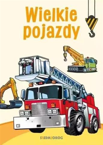 KOLOROWANKI POZNAWCZE. WIELKIE POJAZDY