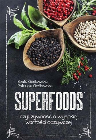 SUPERFOODS, CZYLI ŻYWNOŚĆ O WYSOKIEJ…
