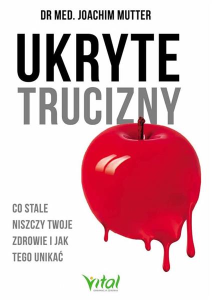 UKRYTE TRUCIZNY. CO STALE NISZCZY TWOJE ZDROWIE?