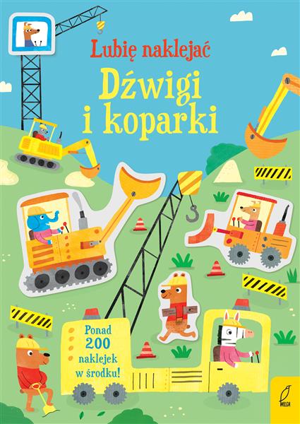 LUBIĘ NAKLEJAĆ. DŹWIGI I KOPARKI