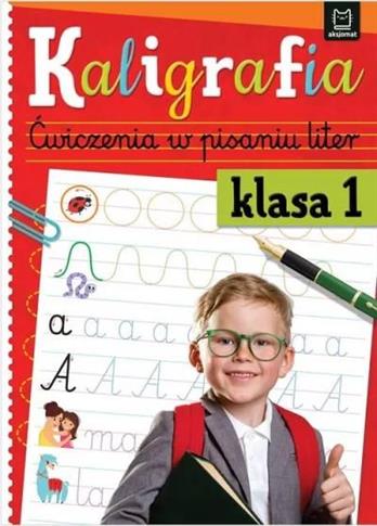 Kaligrafia. Ćwiczenia w pisaniu liter. Klasa 1