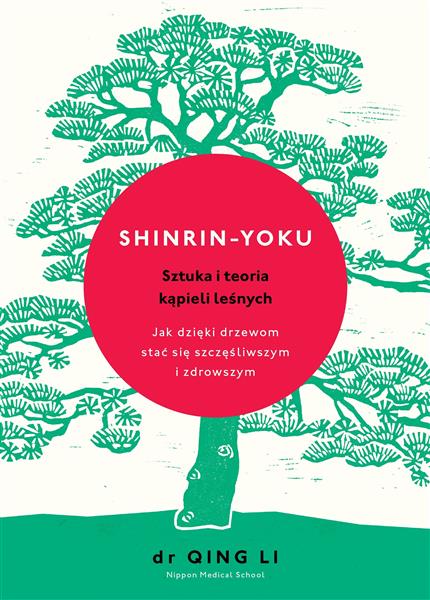 SHINRIN YOKU. SZTUKA I TEORIA KĄPIELI LEŚNYCH