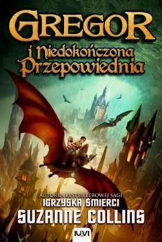 KRONIKI PODZIEMIA. TOM 1. GREGOR I NIEDOKOŃCZONA P