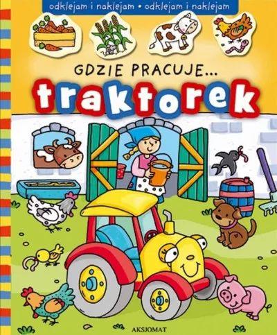 Gdzie pracuje... Traktorek.Gdzie pracuje... Trakto