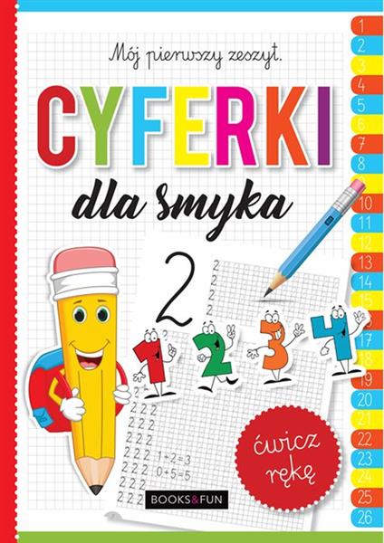 CYFERKI DLA SMYKA. MÓJ PIERWSZY ZESZYT