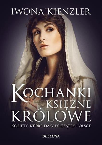 KOCHANKI, KSIĘŻNE, KRÓLOWE. KOBIETY, KTÓRE DAŁY?
