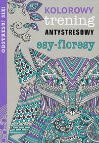 ESY-FLORESY. KOLOROWY TRENING ANTYSTRESOWY