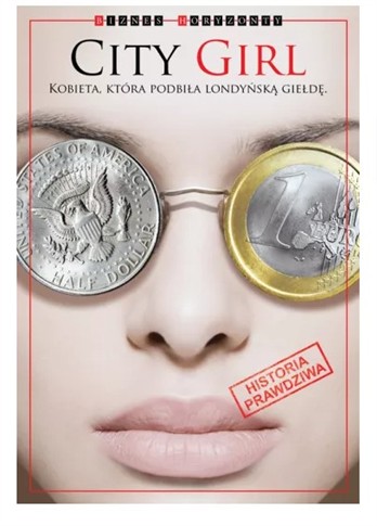 CITY GIRL KOBIETA KTÓRA PODBIŁA LONDYŃSKĄ GIEŁDĘ