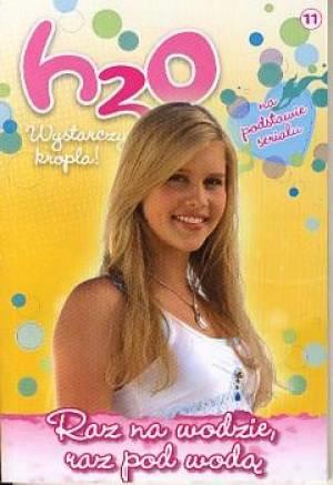 H2O. Wystarczy kropla! cz. 11. Raz na wodzie, raz