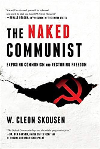 THE NAKED COMMUNIST: EXPOSING COMMUNISM AND RESTOR