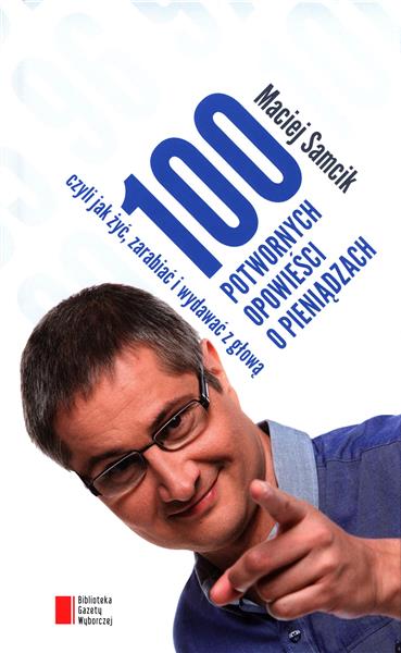 100 POTWORNYCH OPOWIEŚCI O PIENIĄDZACH...