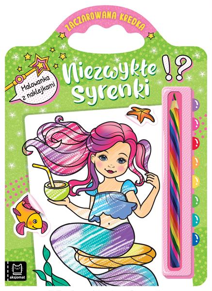 NIEZWYKŁE SYRENKI. MALOWANKA Z NAKLEJKAMI. ZACZARO