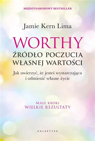 Worthy - źródło poczucia własnej wartości. Jak uwi