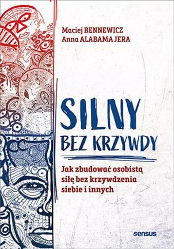 Silny bez krzywdy. Jak zbudować osobistą siłę bez