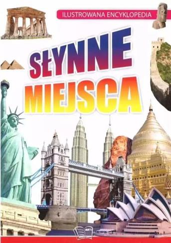 ILUSTROWANA ENCYKLOPEDIA. SŁYNNE MIEJSCA
