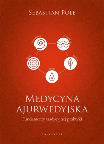 Medycyna ajurwedyjska. Fundamenty tradycyjnej prak