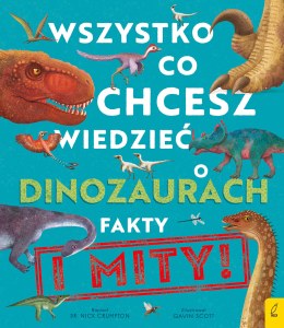 Wszystko, co chcesz wiedzieć o dinozaurach. Fakty i mity