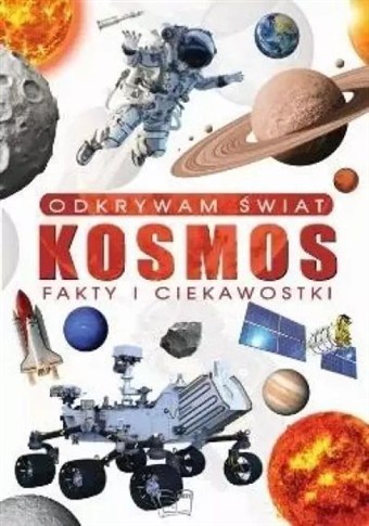 ODKRYWAM ŚWIAT. KOSMOS FAKTY I CIEKAWOSTKI