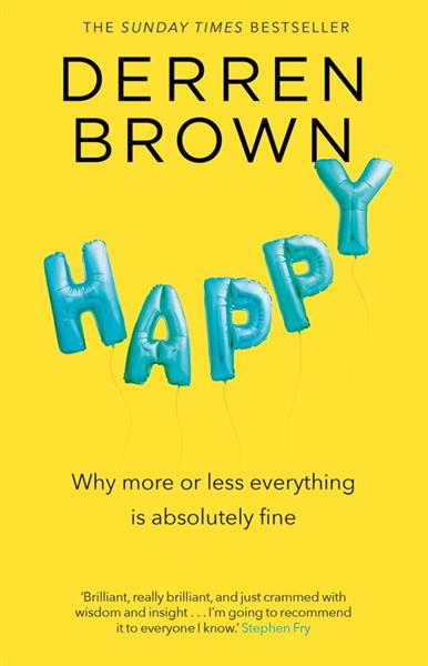 HAPPY. WHY MORE OR LESS EVERYTHING IS FINE