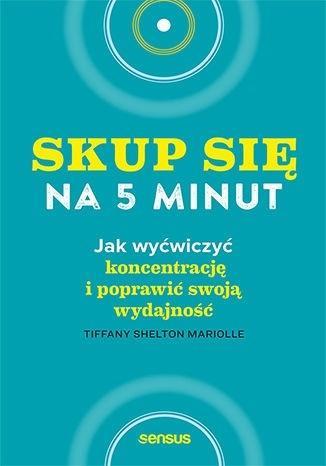 SKUP SIĘ NA 5 MINUT! JAK WYĆWICZYĆ KONCENTRACJĘ..