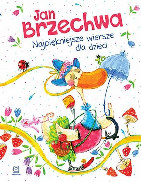 JAN BRZECHWA. NAJPIĘKNIEJSZE WIERSZE DLA DZIECI