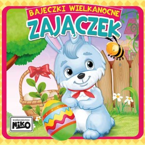 Zajączek. Bajeczki wielkanocne