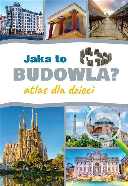 JAKA TO BUDOWLA. ATLAS DLA DZIECI