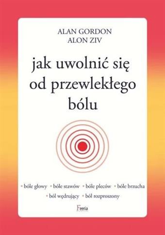 JAK UWOLNIĆ SIĘ OD PRZEWLEKŁEGO BÓLU