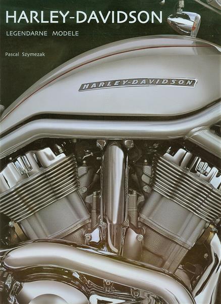 HARLEY - DAVIDSON. LEGENDARNE MODELE