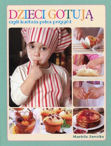 DZIECI GOTUJĄ CZYLI KUCHNIA PEŁNA PRZYGÓD