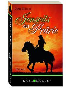 JENSEITS DER PRÄRIE : ROMAN.