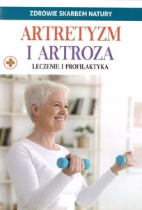 Artretyzm i artroza. Zdrowie skarbem natury