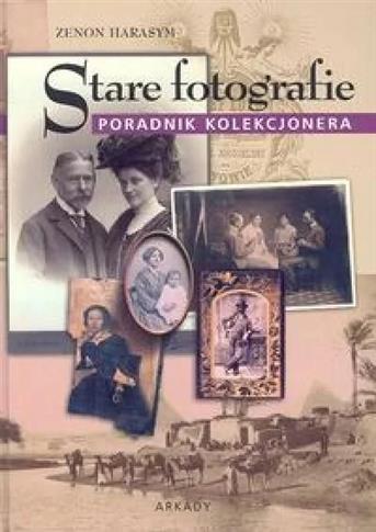 Stare fotografie. Poradnik kolekcjonera