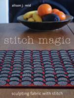 STITCH MAGIC : SCULPTING FABRIC WITH STITCH