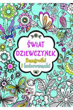 Świat dziewczynek. Bazgrołki i kolorowanki