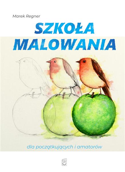 SZKOŁA MALOWANIA DLA POCZĄTKUJĄCYCH I AMATORÓW