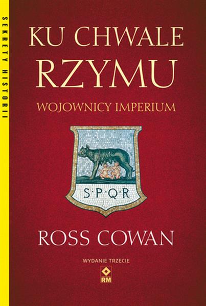 KU CHWALE RZYMU. WOJOWNICY IMPERIUM