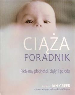 CIĄŻA. PORADNIK. PROBLEMY PŁODNOŚCI, CIĄŻY I PORÓD
