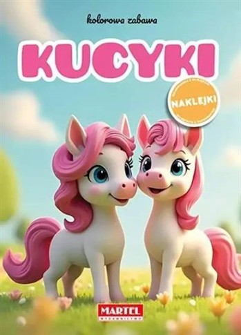 KUCYKI. KOLOROWA ZABAWA + NAKLEJKI
