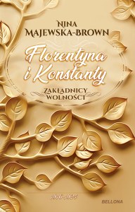 Florentyna i Konstanty 1916-1924. Zakładnicy wolności