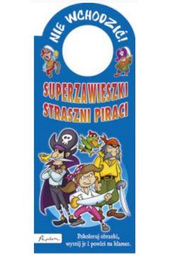 NIE WCHODZIĆ! SUPERZAWIESZKI. STRASZNI PIRACI