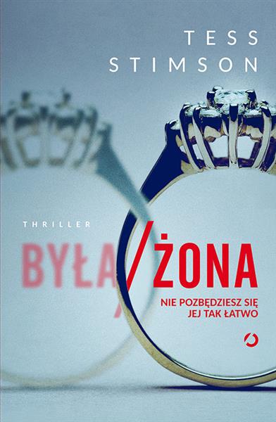 BYŁA/ŻONA. NIE POZBĘDZIESZ SIĘ JEJ TAK ŁATWO