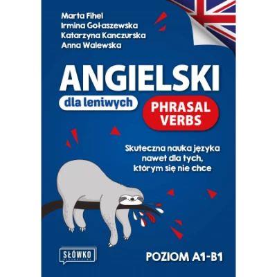 Angielski dla leniwych. Phrasal Verbs. Skuteczna n