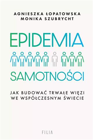 EPIDEMIA SAMOTNOŚCI. JAK BUDOWAĆ TRWAŁE WIĘZI